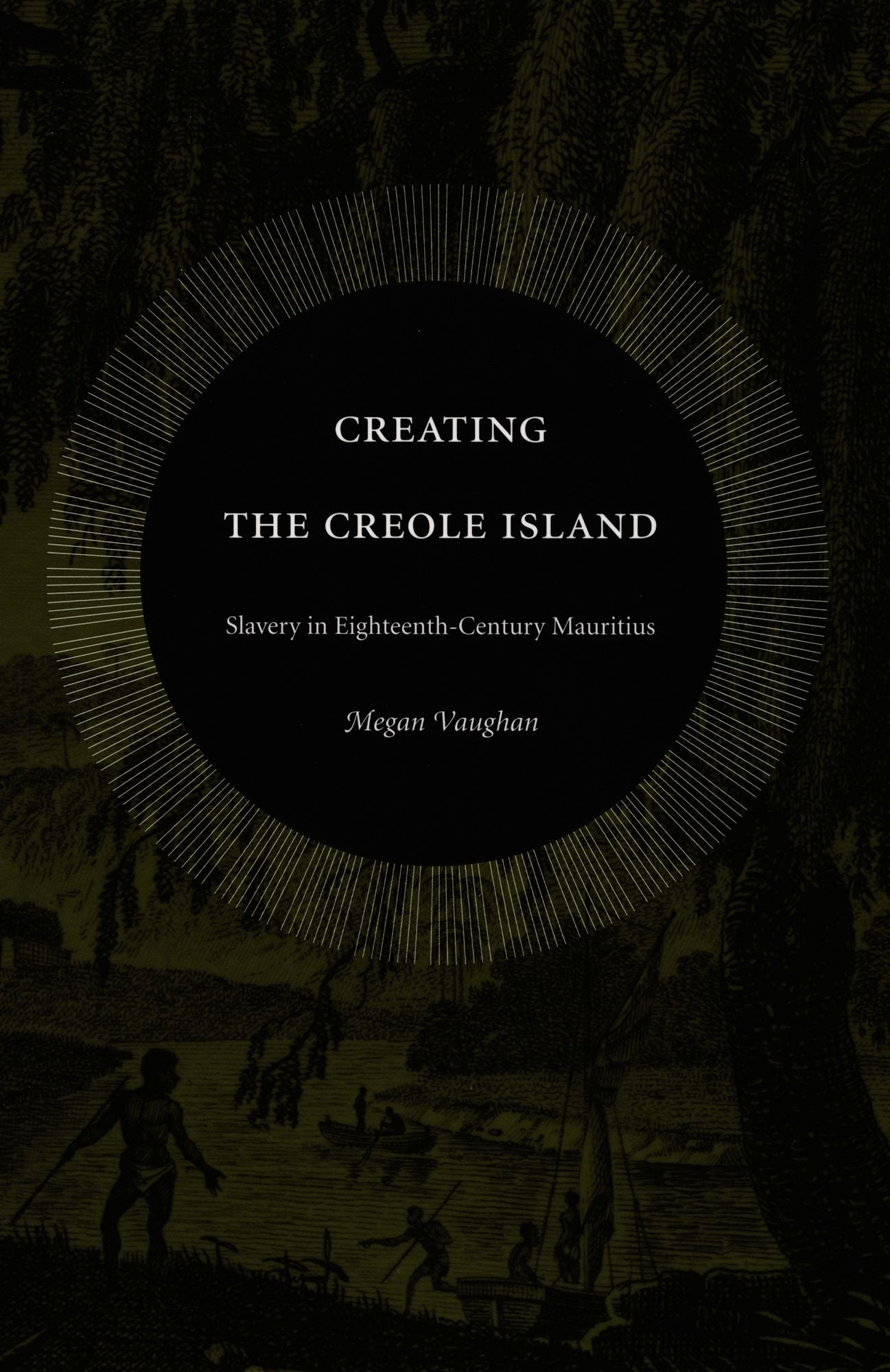 TEST1 Creating the Creole Island: Slavery in Eighteenth-Century Mauritius