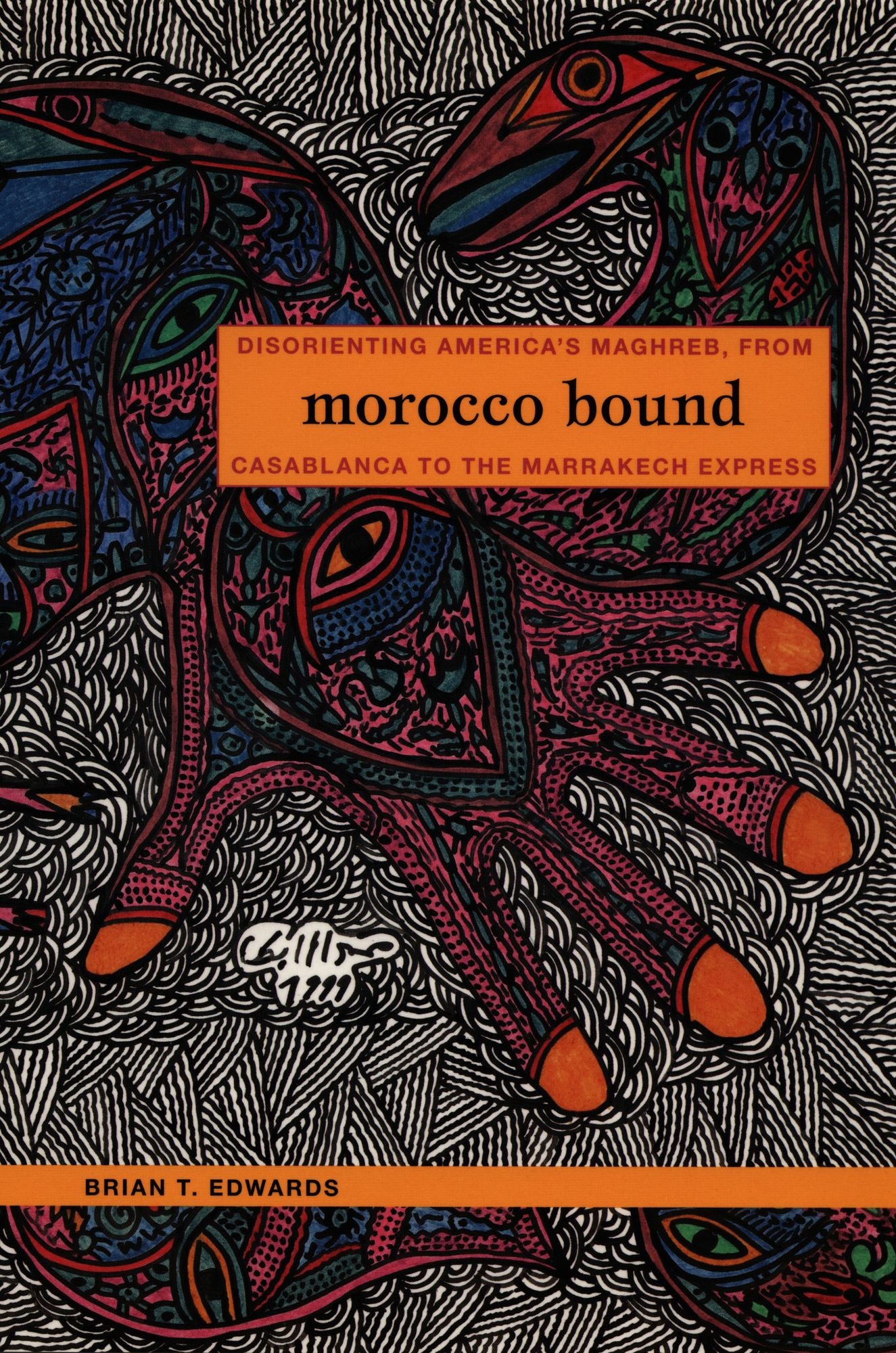TEST1 Morocco Bound: Disorienting America's Maghreb, from Casablanca to the Marrakech Express