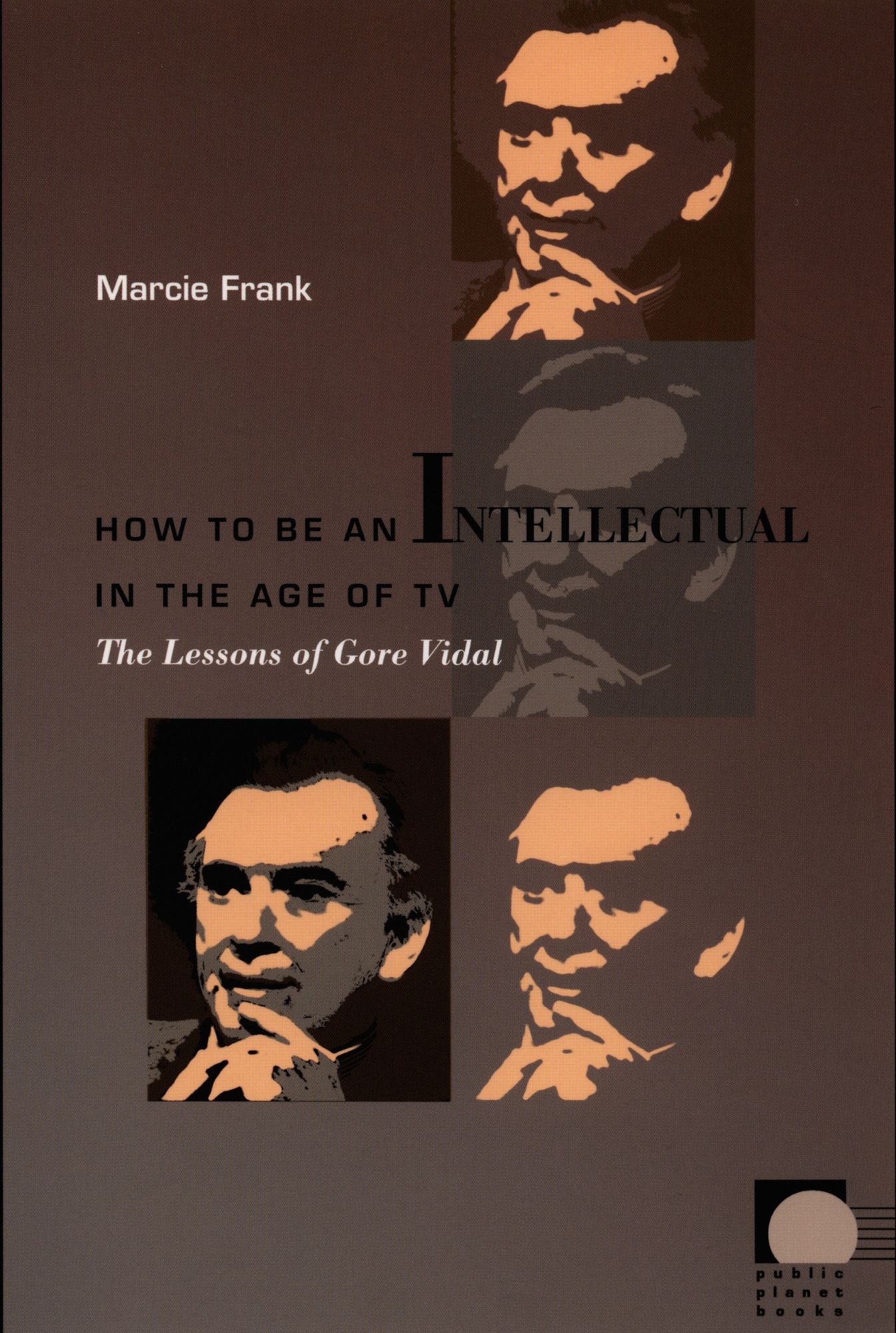 TEST1 How to Be an Intellectual in the Age of TV: The Lessons of Gore Vidal