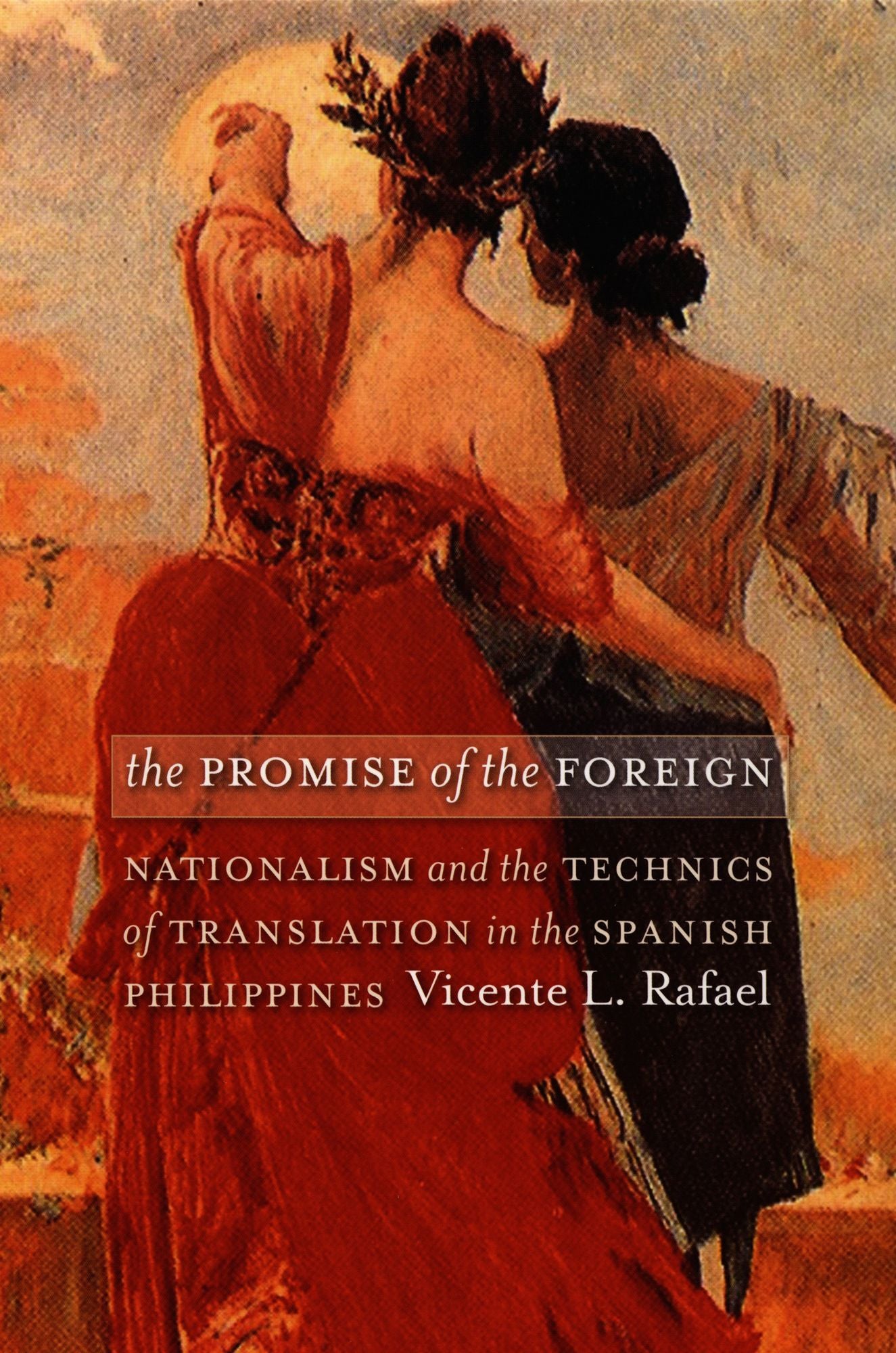 TEST1 The Promise of the Foreign: Nationalism and the Technics of Translation in the Spanish Philippines