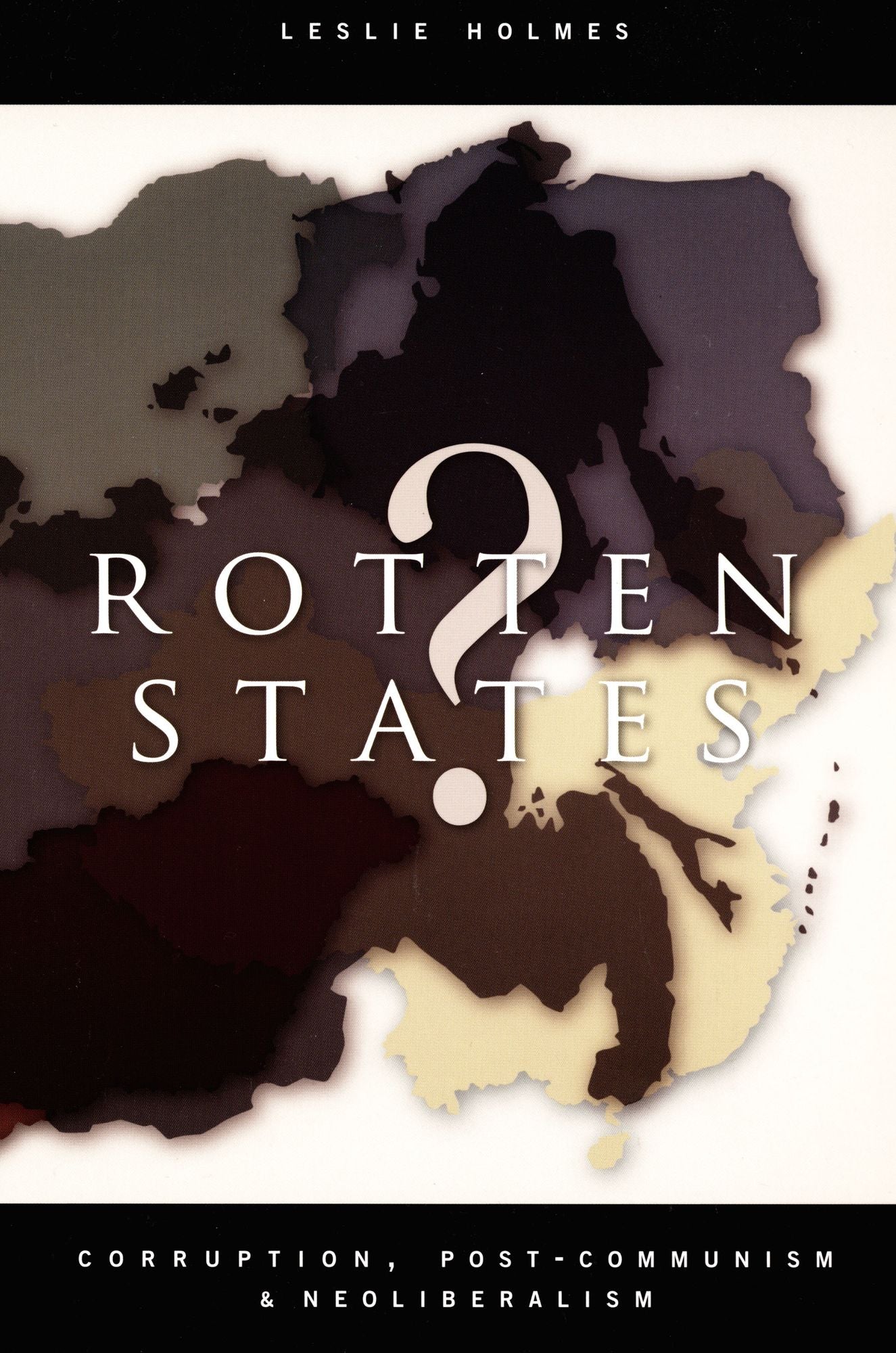 Rotten States?: Corruption, Post-Communism, and Neoliberalism