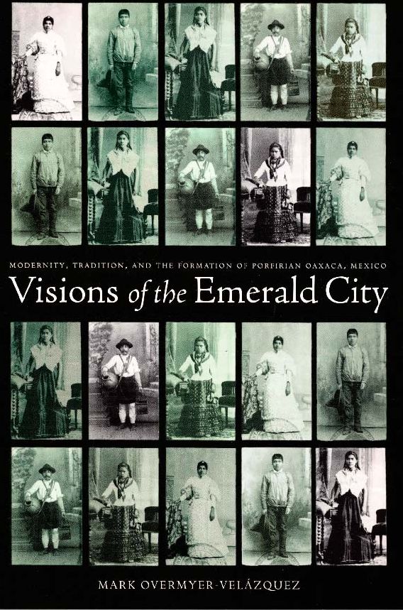 TEST1 Visions of the Emerald City: Modernity, Tradition, and the Formation of Porfirian Oaxaca, Mexico