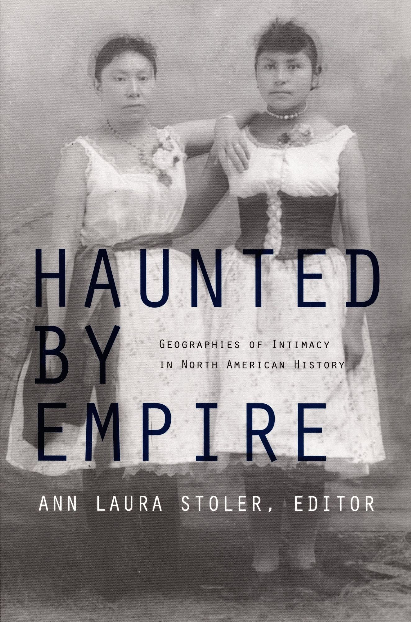 TEST1 Haunted by Empire: Geographies of Intimacy in North American History