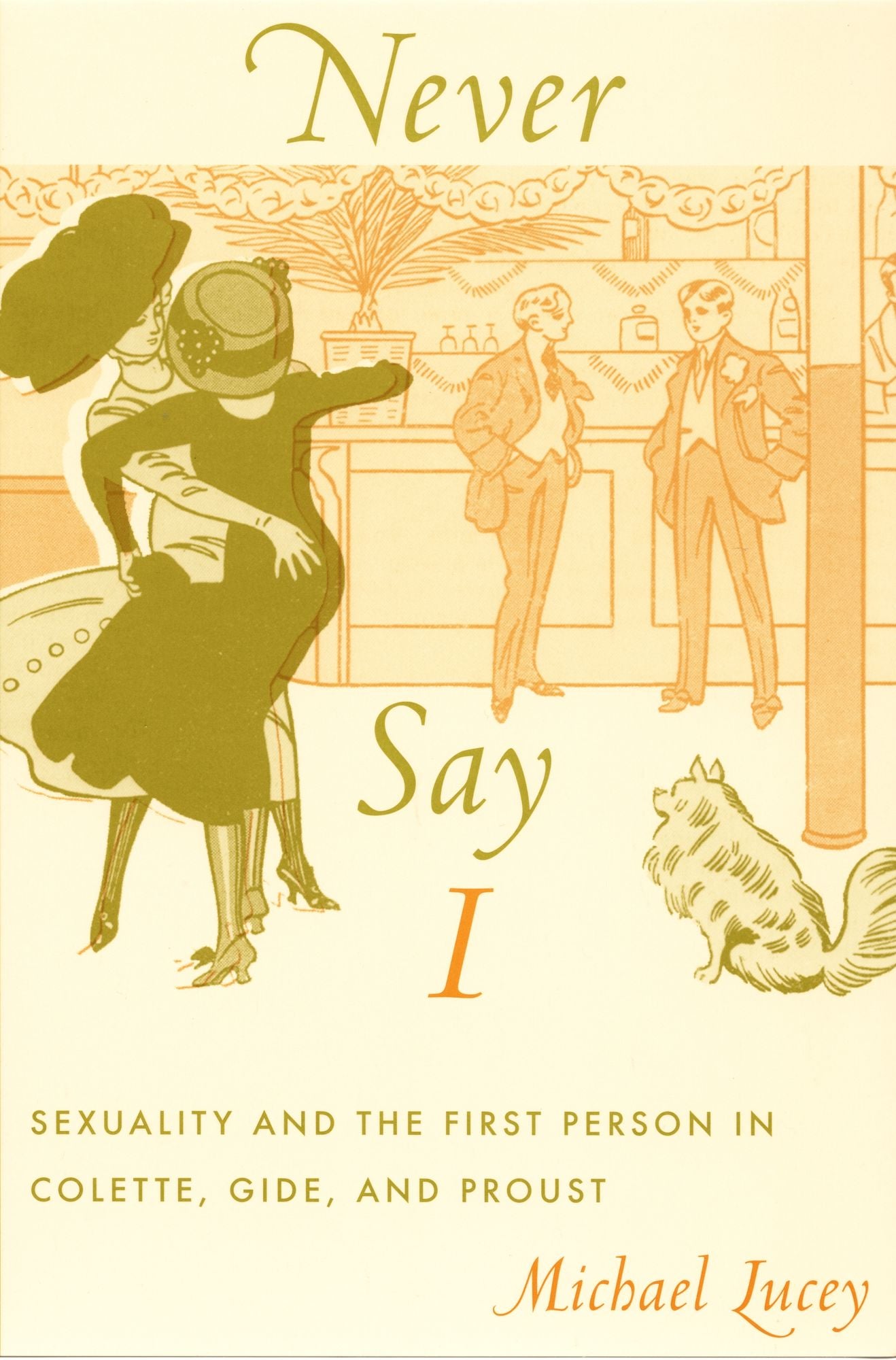TEST1 Never Say I: Sexuality and the First Person in Colette, Gide, and Proust