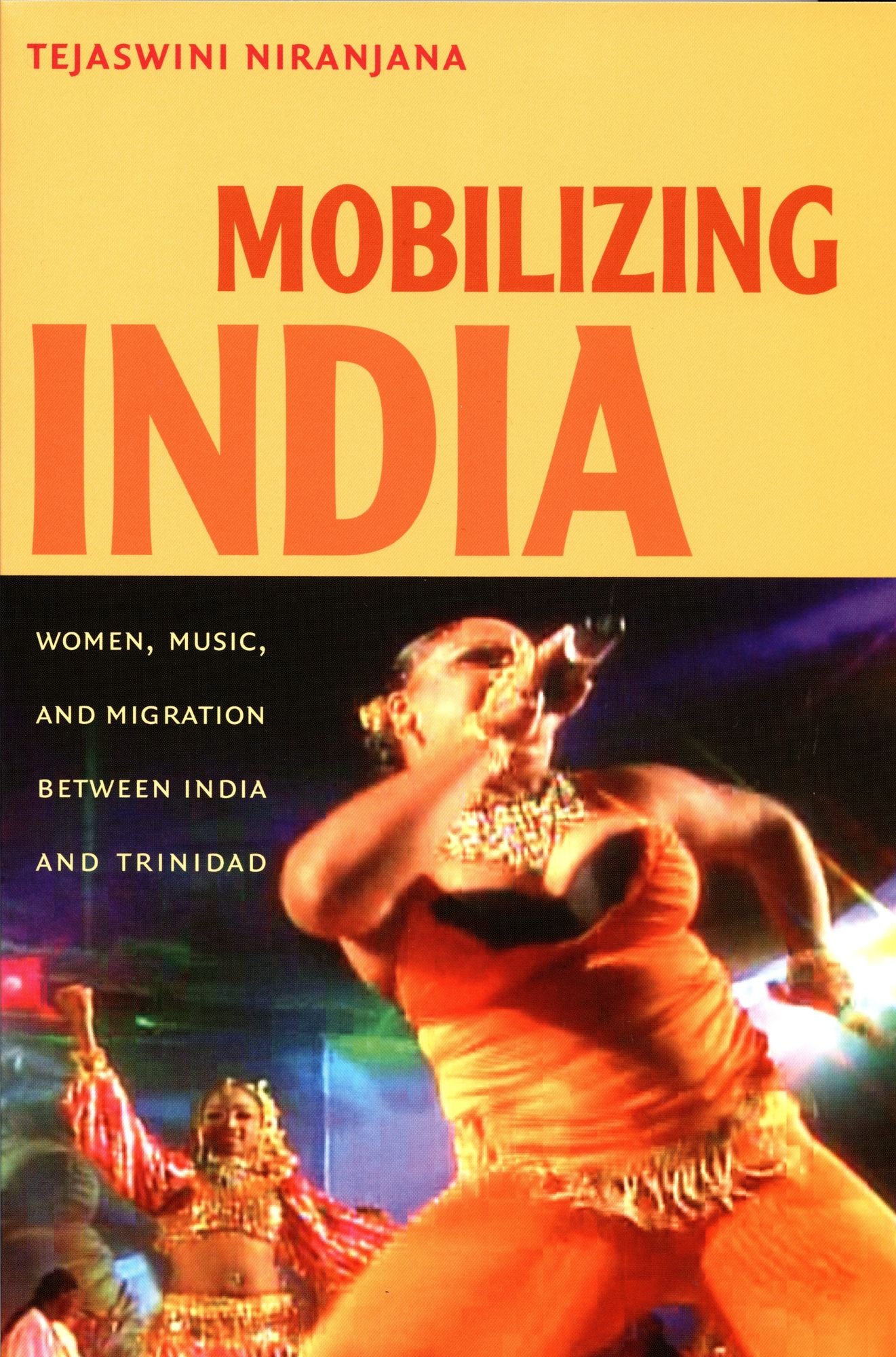 Mobilizing India: Women, Music, and Migration between India and Trinidad