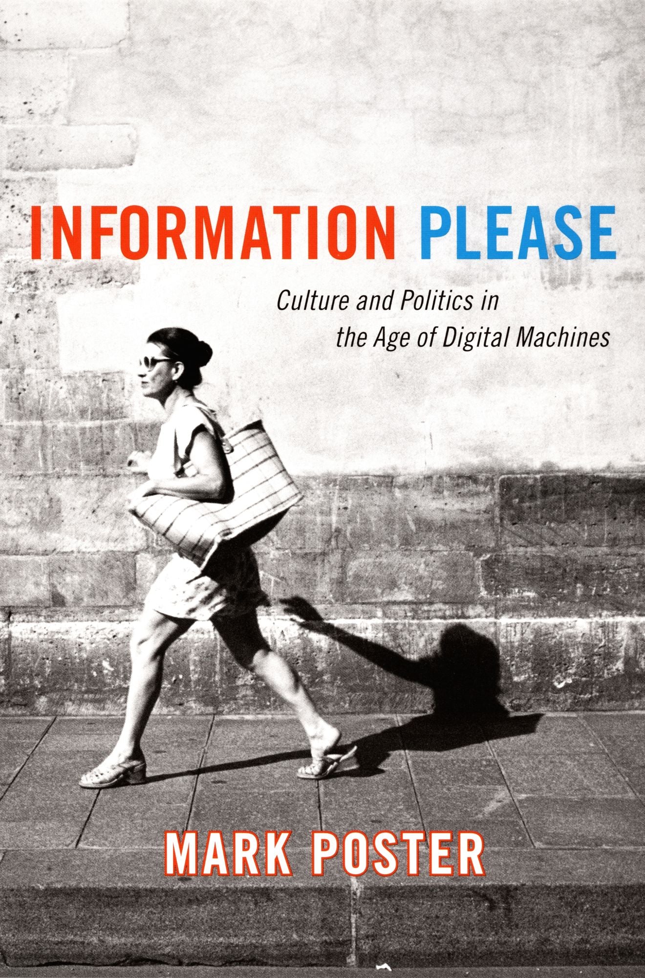 TEST1 Information Please: Culture and Politics in the Age of Digital Machines