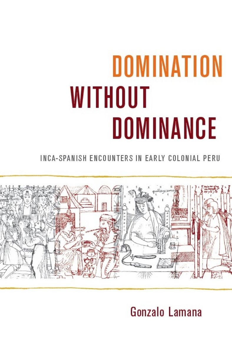 TEST1 Domination without Dominance: Inca-Spanish Encounters in Early Colonial Peru