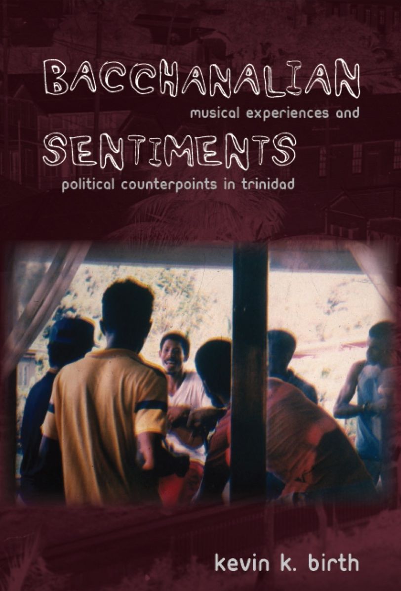 TEST1 Bacchanalian Sentiments: Musical Experiences and Political Counterpoints in Trinidad