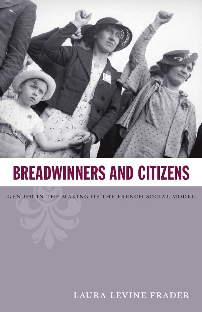 Breadwinners and Citizens: Gender in the Making of the French Social Model