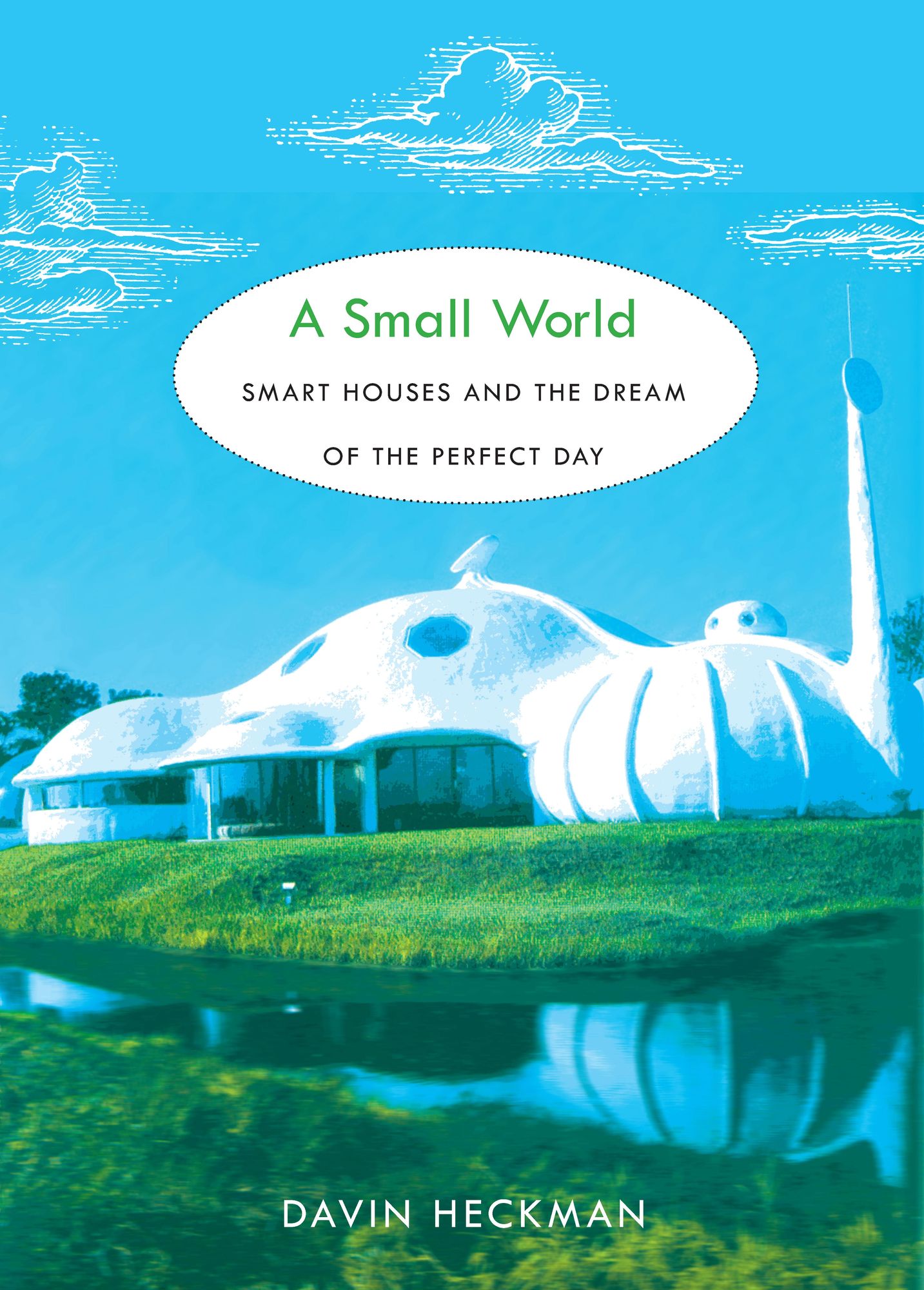 TEST1 A Small World: Smart Houses and the Dream of the Perfect Day