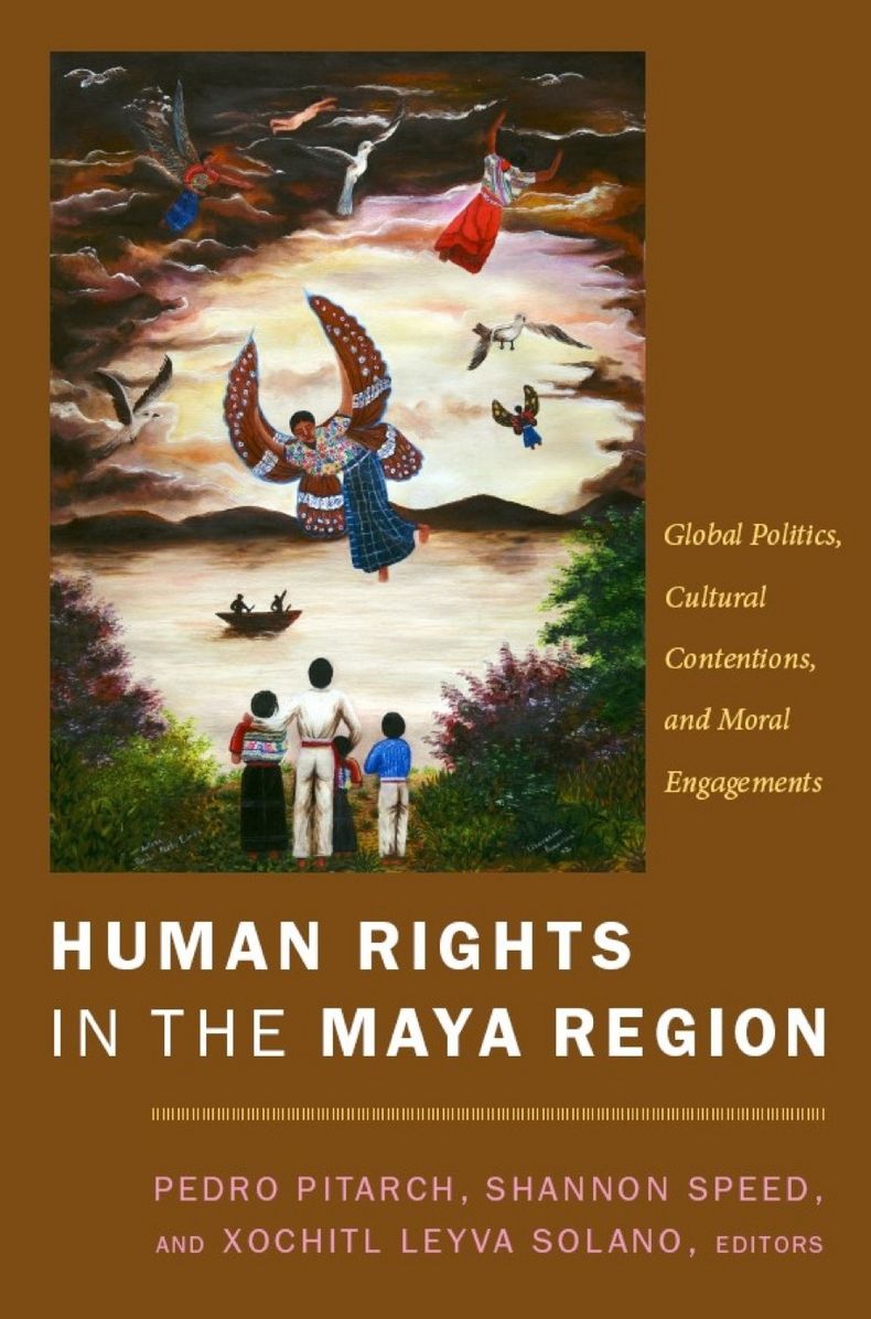 TEST1 Human Rights in the Maya Region: Global Politics, Cultural Contentions, and Moral Engagements