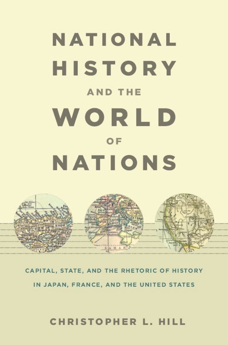 TEST1 National History and the World of Nations: Capital, State, and the Rhetoric of History in Japan, France, and the United States