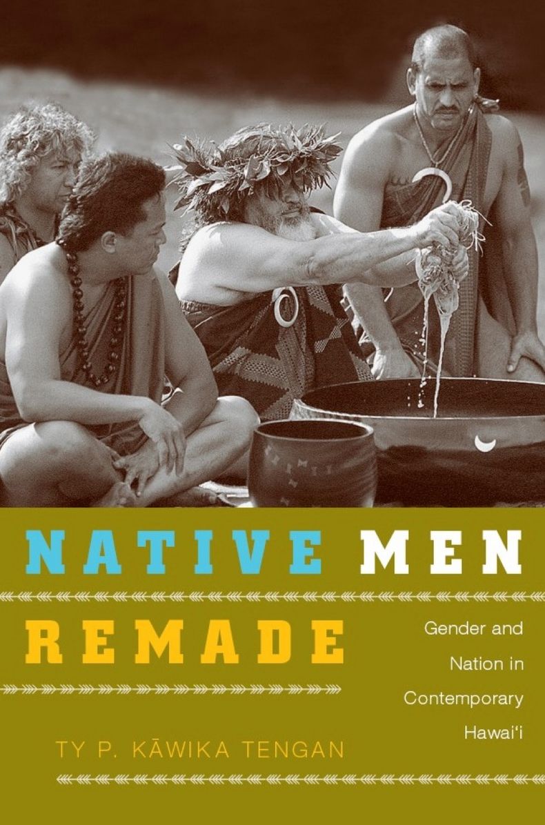 TEST1 Native Men Remade: Gender and Nation in Contemporary Hawai'i