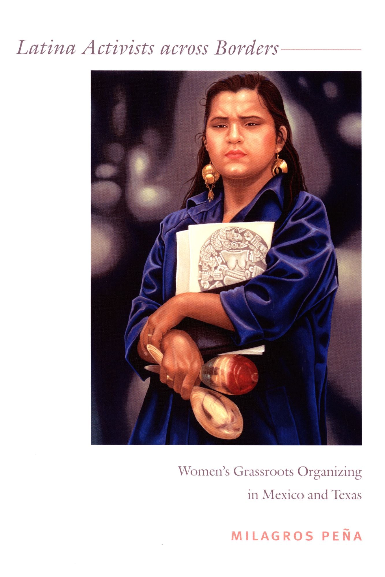 TEST1 Latina Activists across Borders: Women's Grassroots Organizing in Mexico and Texas