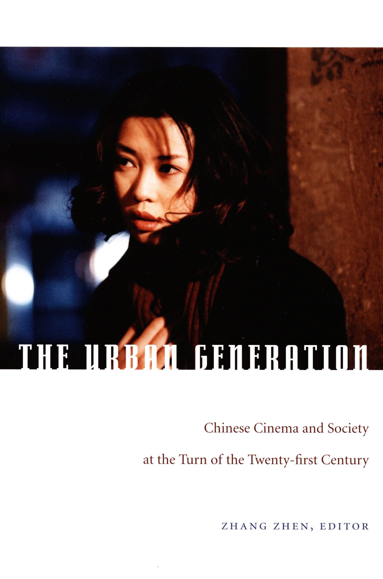 The Urban Generation: Chinese Cinema and Society at the Turn of the Twenty-First Century