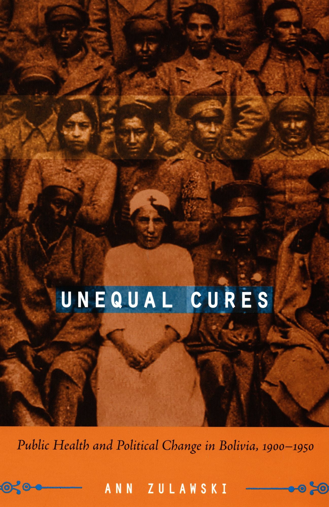 TEST1 Unequal Cures: Public Health and Political Change in Bolivia, 1900-1950