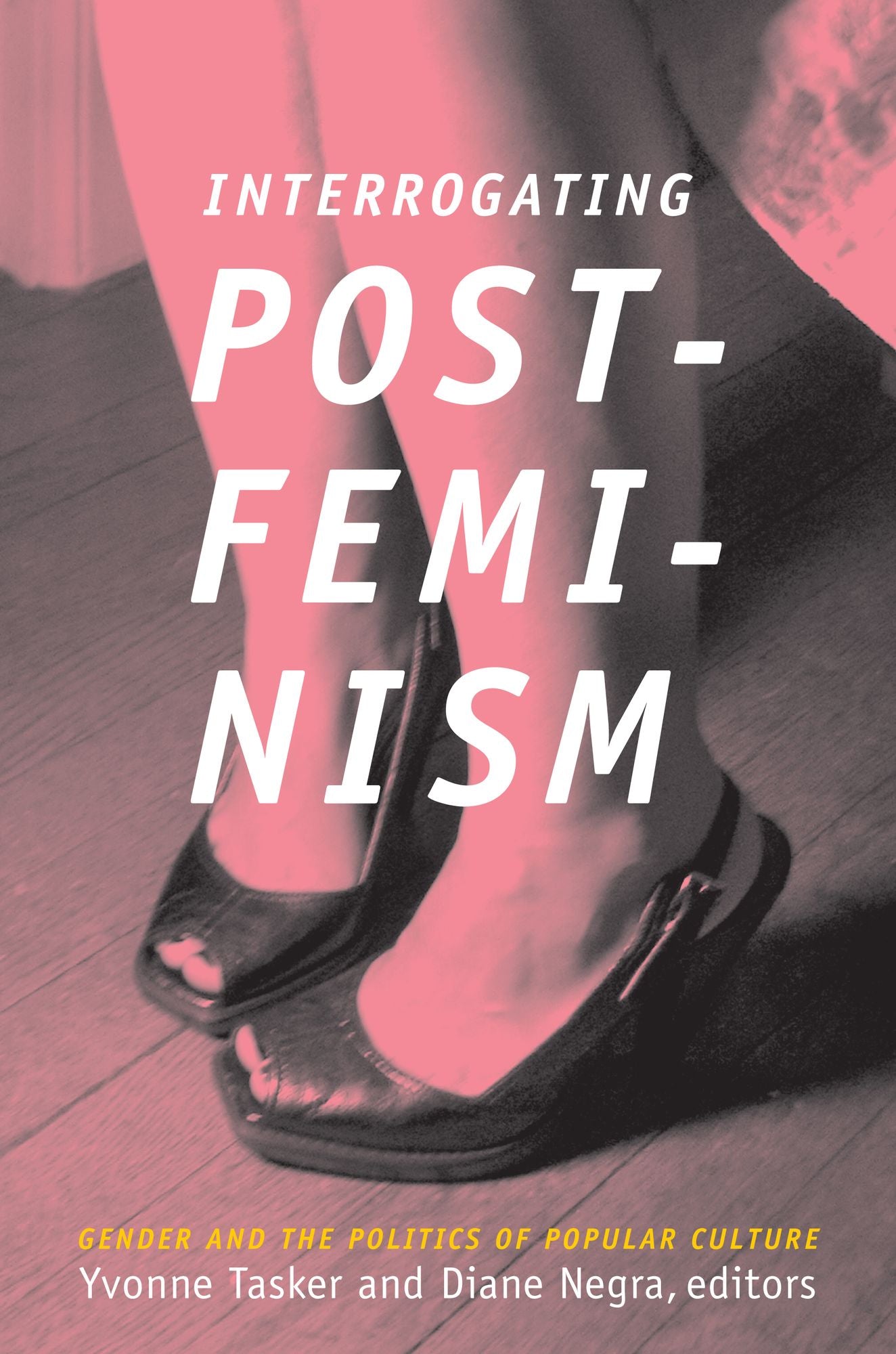 TEST1 Interrogating Postfeminism: Gender and the Politics of Popular Culture