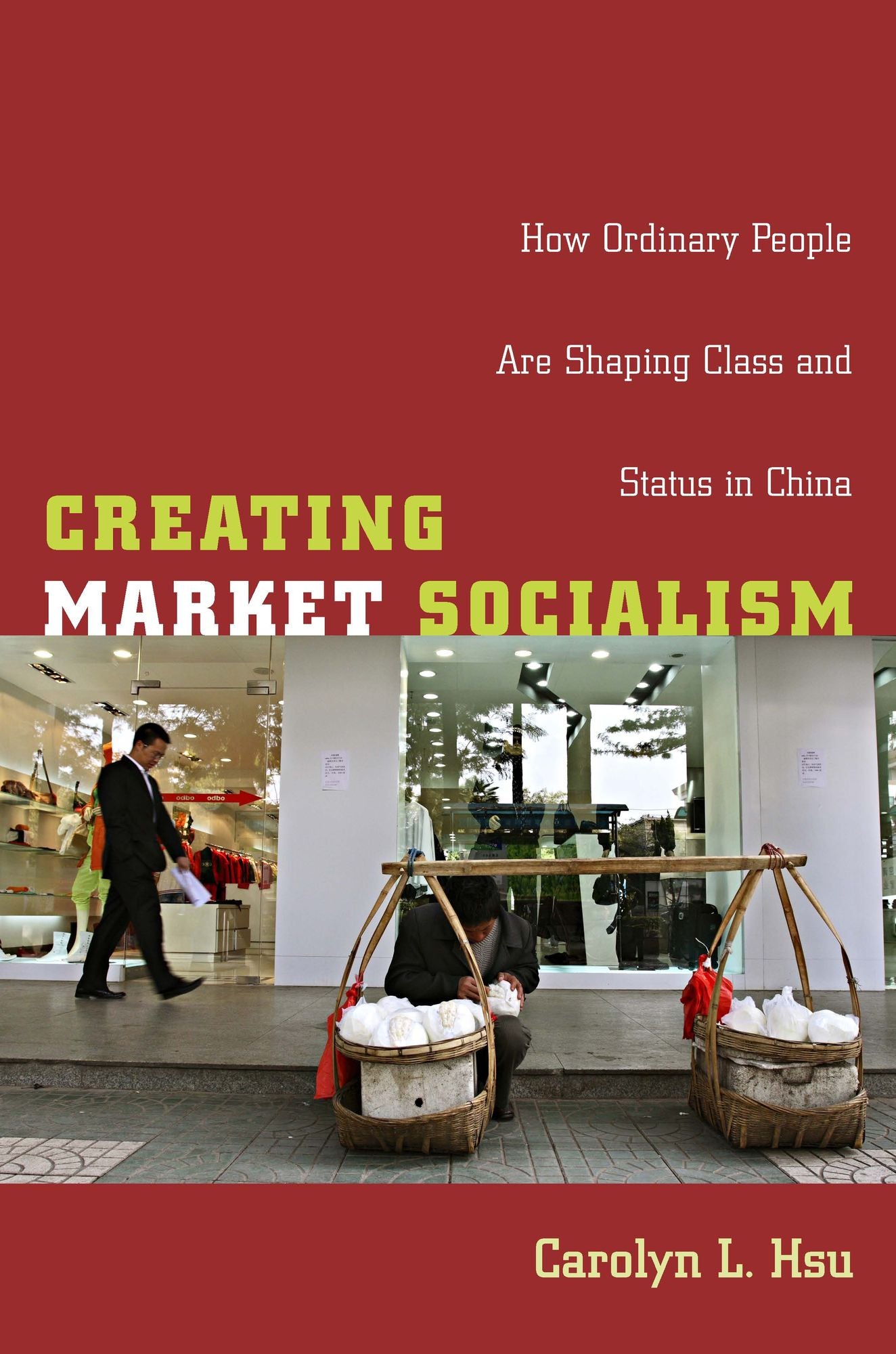TEST1 Creating Market Socialism: How Ordinary People Are Shaping Class and Status in China