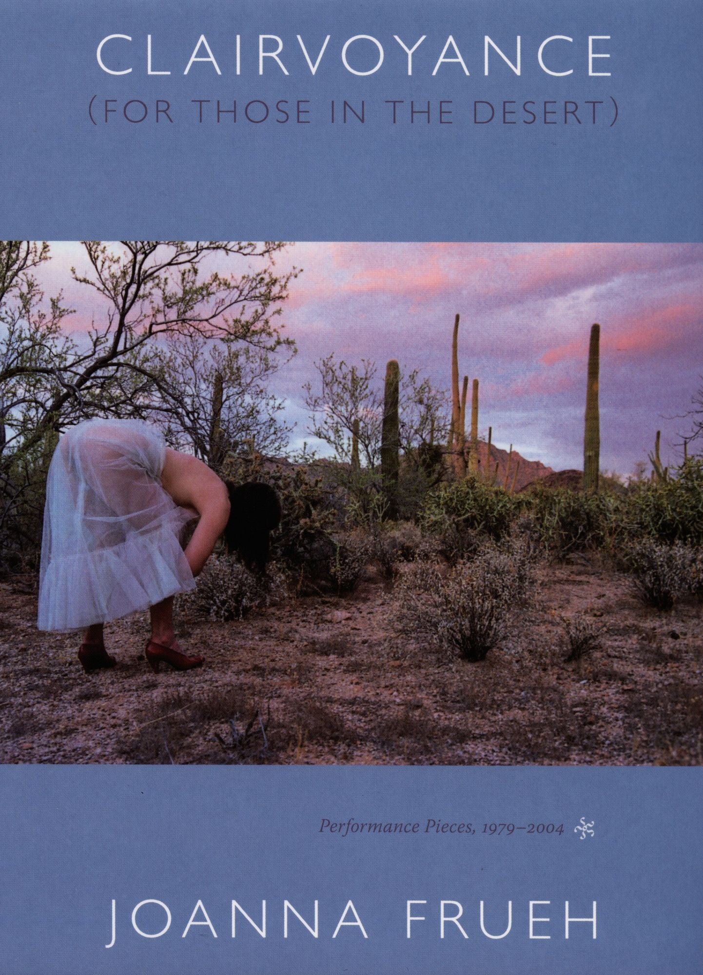 TEST1 Clairvoyance (For Those In The Desert): Performance Pieces, 1979-2004