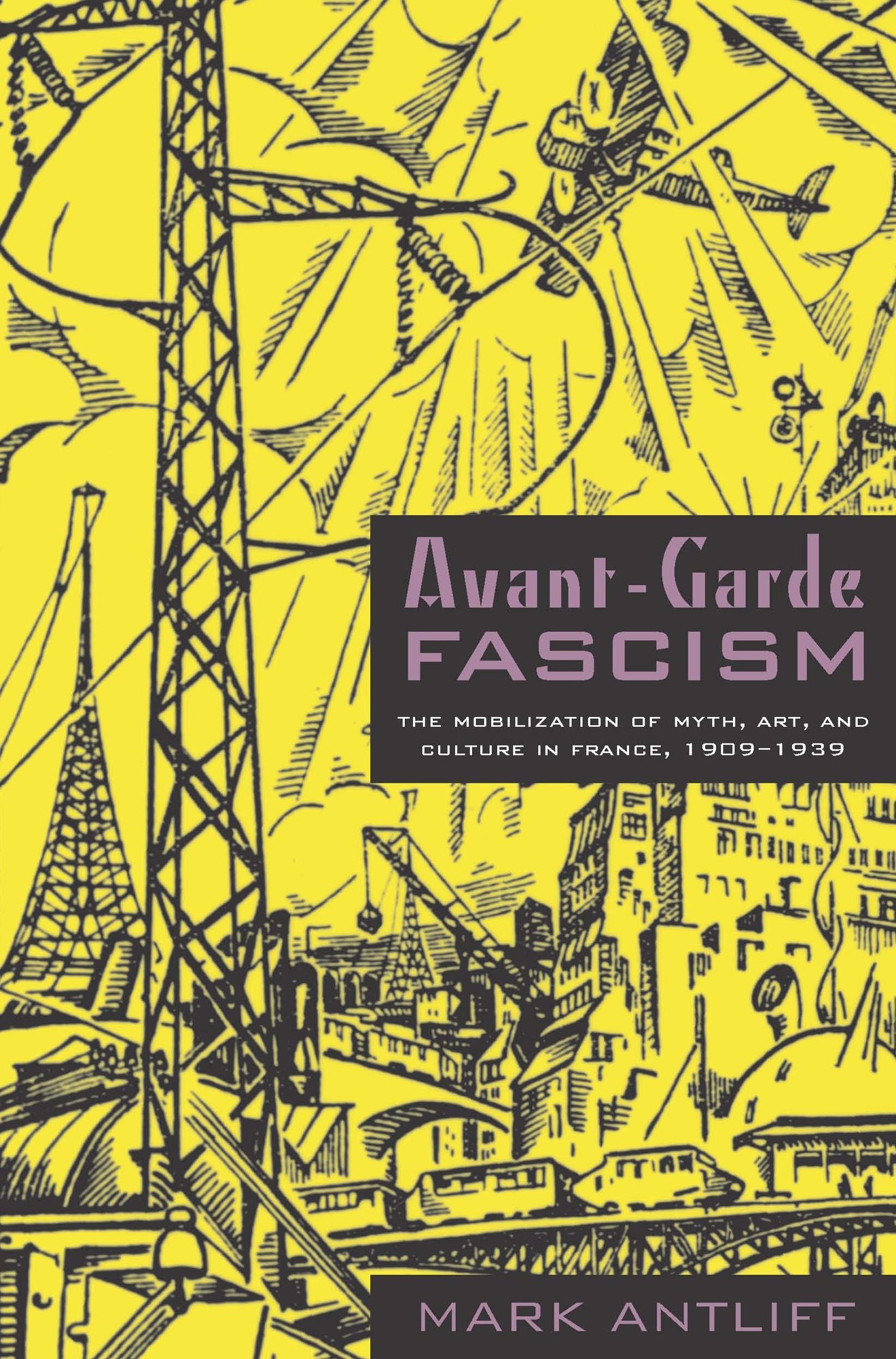 TEST1 Avant-Garde Fascism: The Mobilization of Myth, Art, and Culture in France, 1909-1939