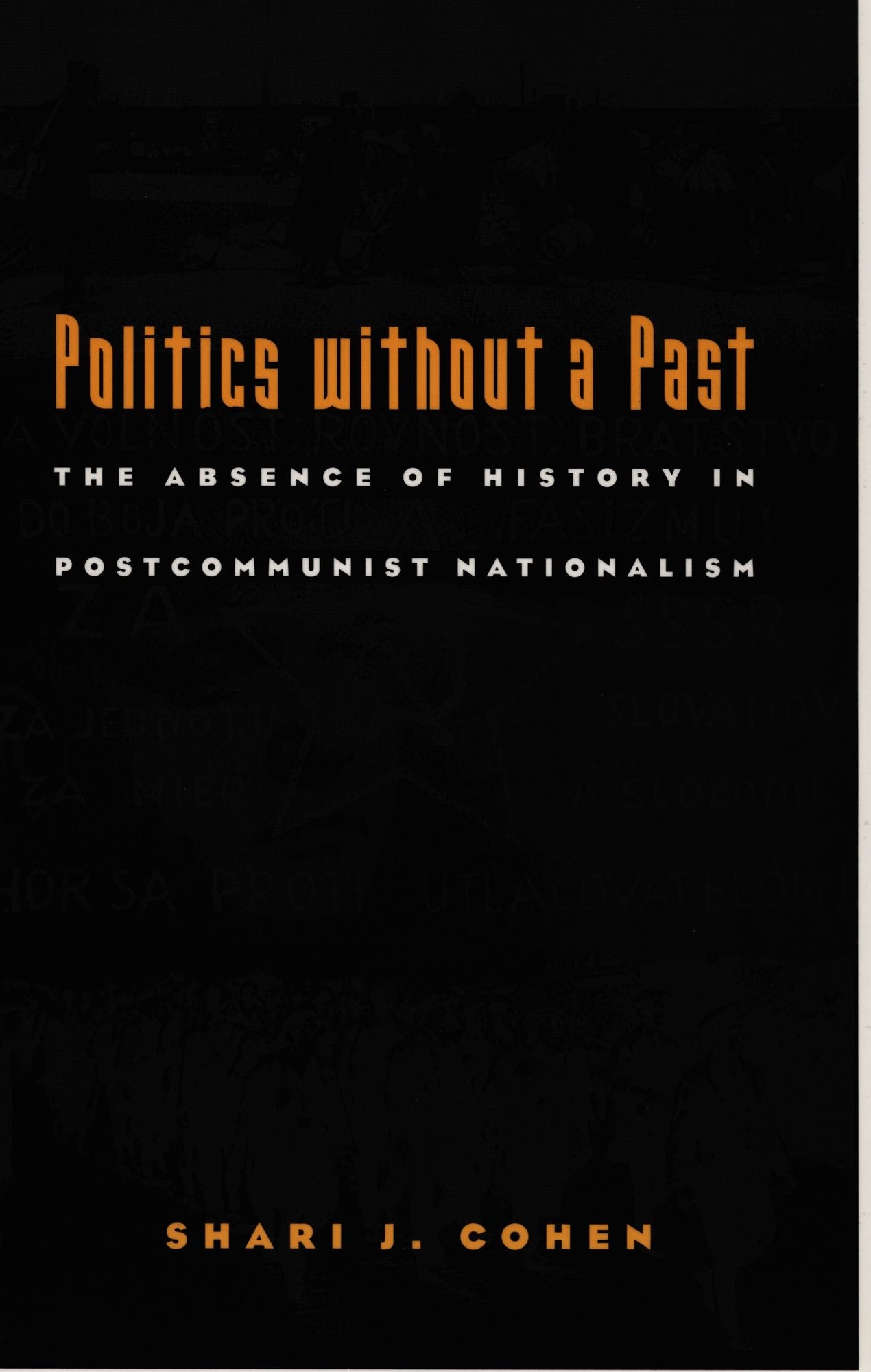 TEST1 Politics without a Past: The Absence of History in Postcommunist Nationalism