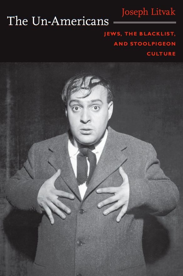 TEST1 The Un-Americans: Jews, the Blacklist, and Stoolpigeon Culture