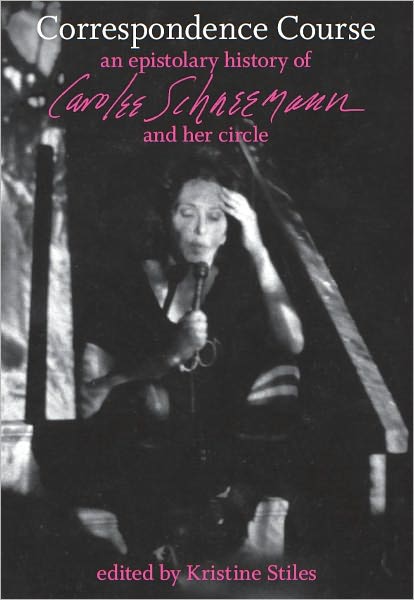 TEST1 Correspondence Course: An Epistolary History of Carolee Schneemann and Her Circle