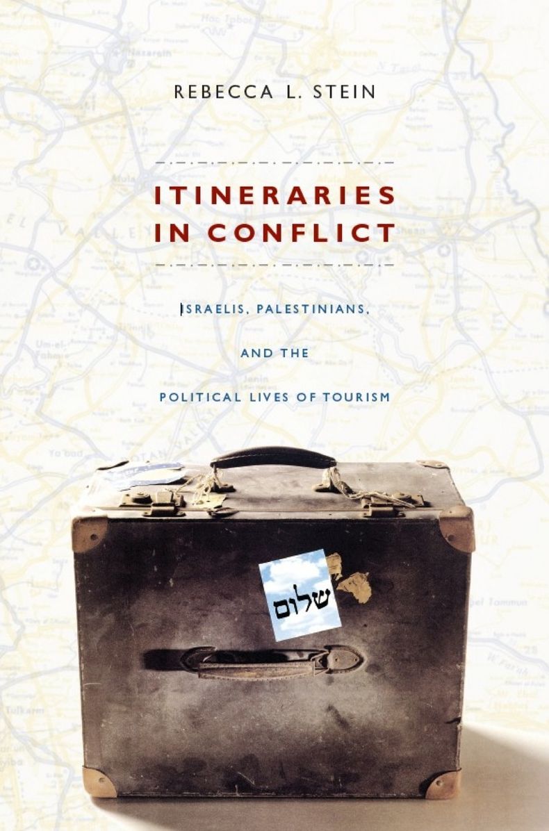 TEST1 Itineraries in Conflict: Israelis, Palestinians, and the Political Lives of Tourism