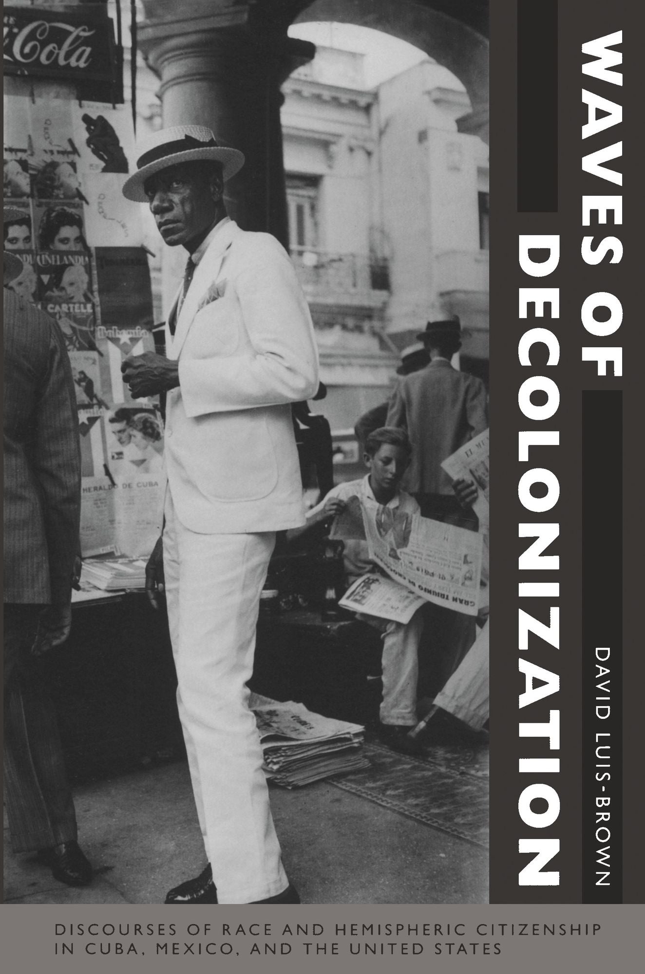 TEST1 Waves of Decolonization: Discourses of Race and Hemispheric Citizenship in Cuba, Mexico, and the United States