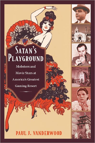 TEST1 Satan s Playground: Mobsters and Movie Stars at America's Greatest Gaming Resort