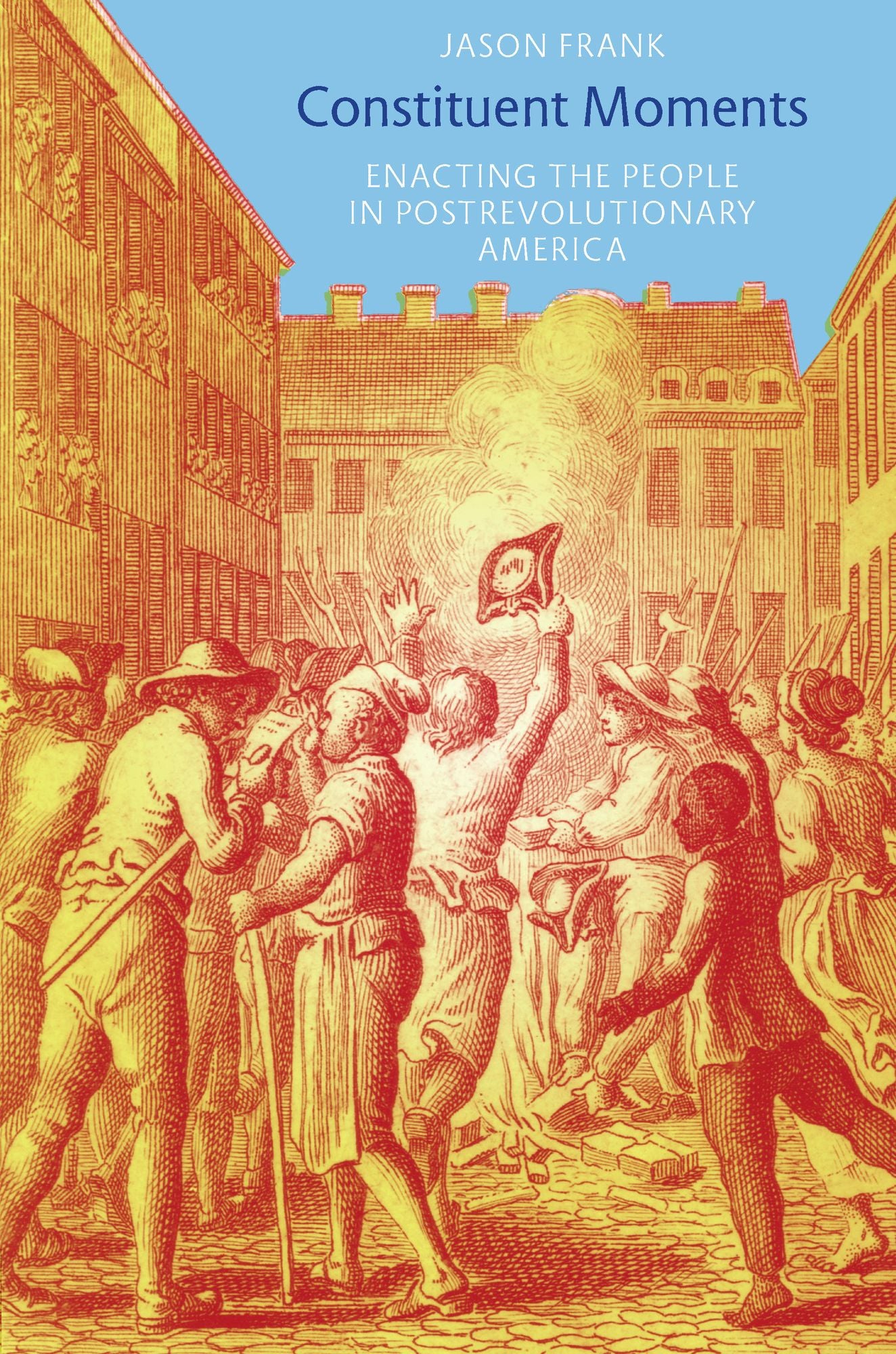 TEST1 Constituent Moments: Enacting the People in Postrevolutionary America