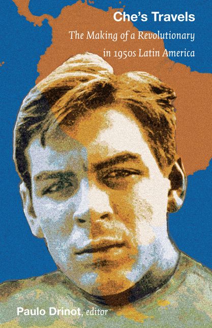 TEST1 Che's Travels: The Making of a Revolutionary in 1950s Latin America