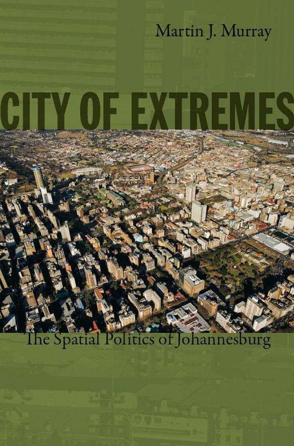 TEST1 City of Extremes: The Spatial Politics of Johannesburg