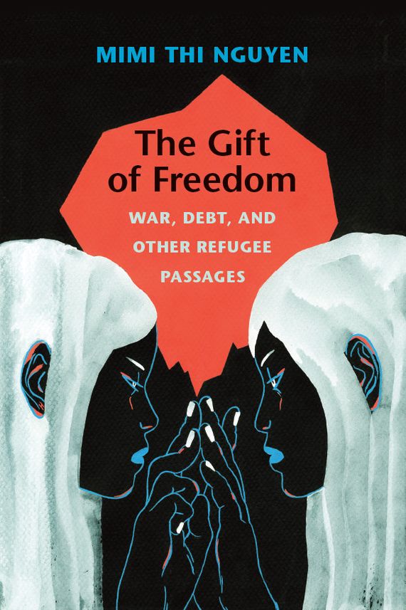 TEST1 The Gift of Freedom: War, Debt, and Other Refugee Passages