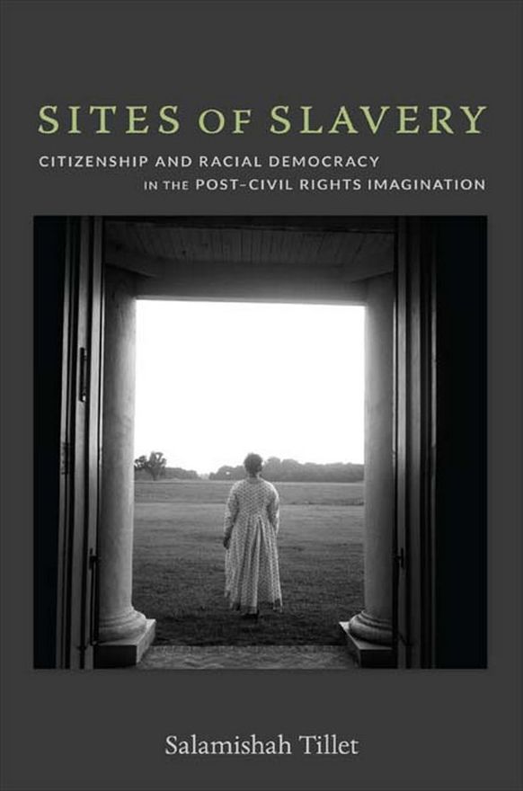 TEST1 Sites of Slavery: Citizenship and Racial Democracy in the Post-Civil Rights Imagination