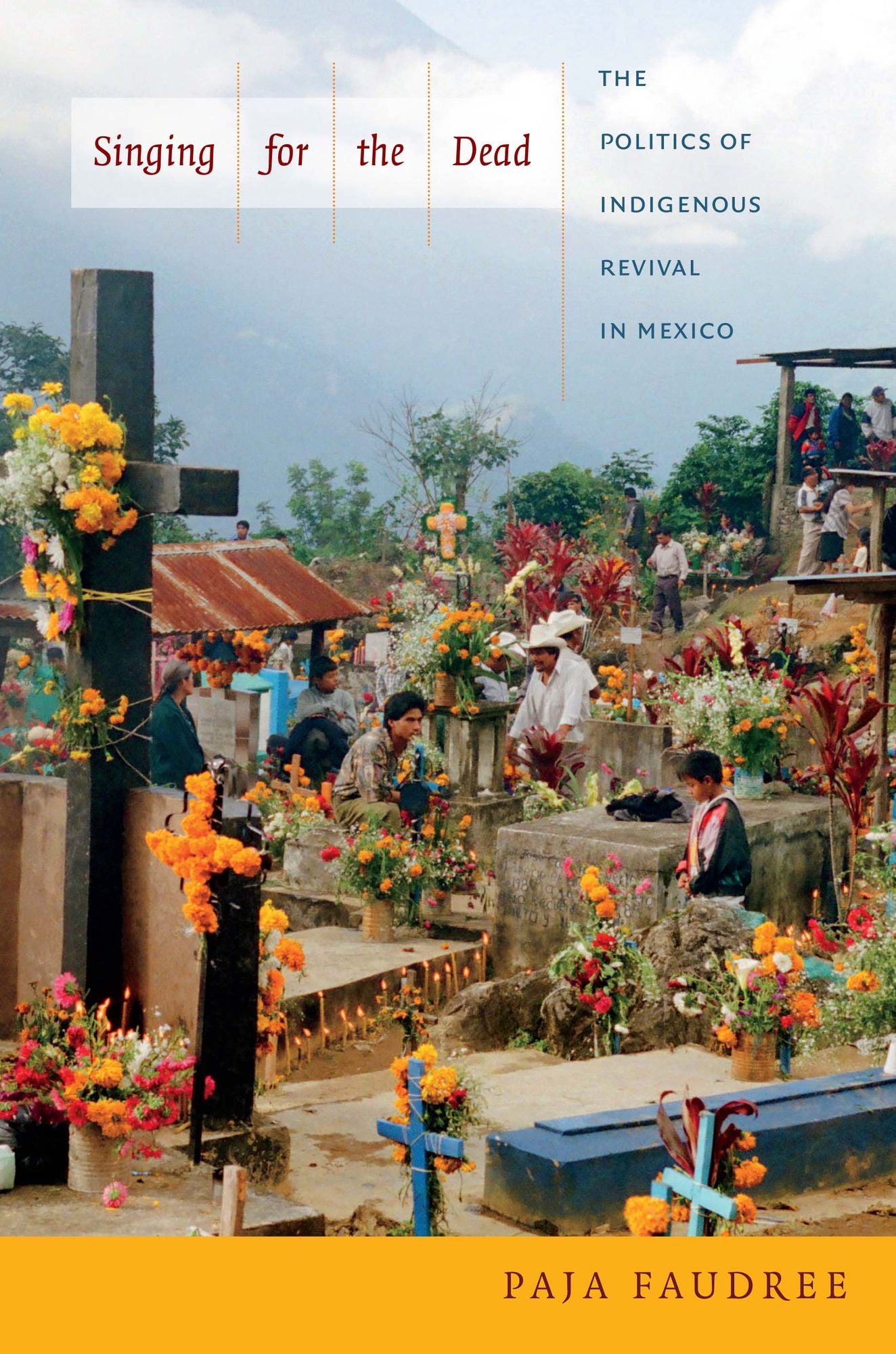 TEST1 Singing for the Dead: The Politics of Indigenous Revival in Mexico
