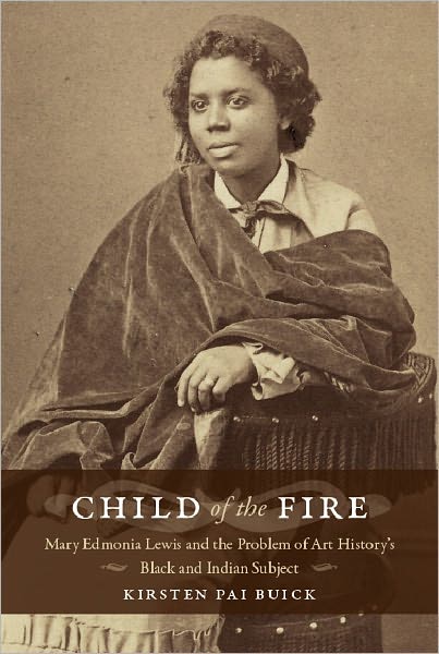 TEST1 Child of the Fire: Mary Edmonia Lewis and the Problem of Art History's Black and Indian Subject