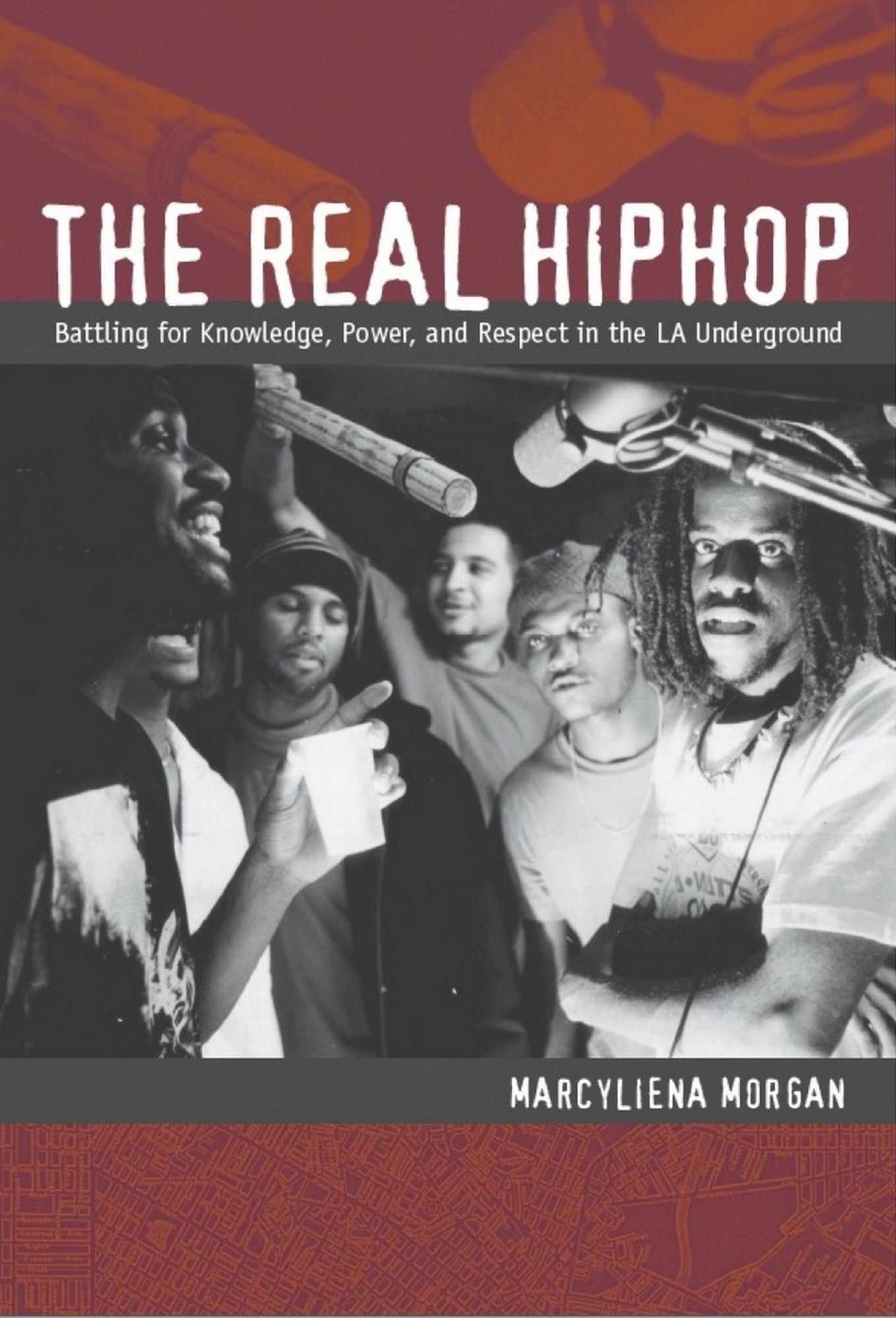 TEST1 The Real Hiphop: Battling for Knowledge, Power, and Respect in the LA Underground