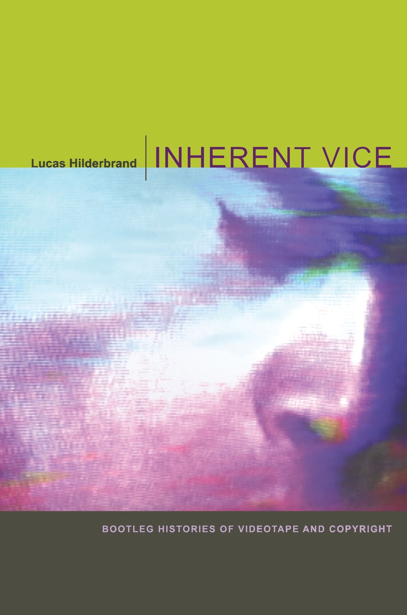 TEST1 Inherent Vice: Bootleg Histories of Videotape and Copyright