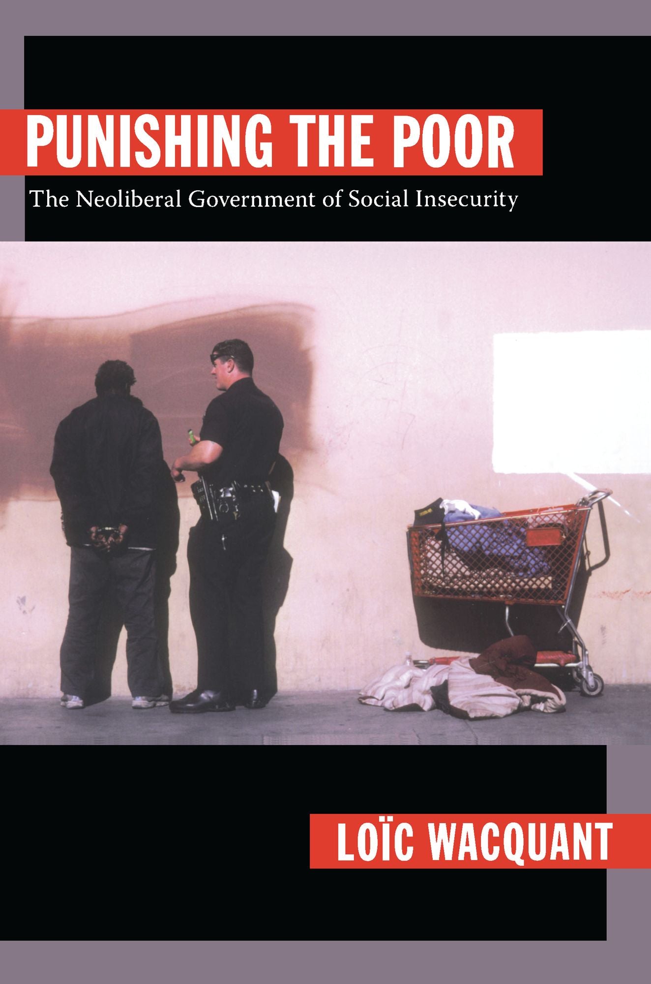TEST1 Punishing the Poor: The Neoliberal Government of Social Insecurity