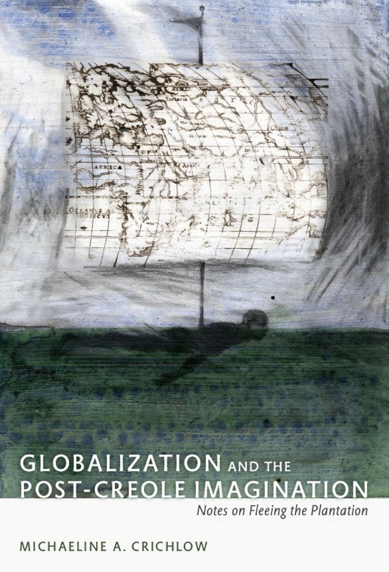 TEST1 Globalization and the Post-Creole Imagination: Notes on Fleeing the Plantation