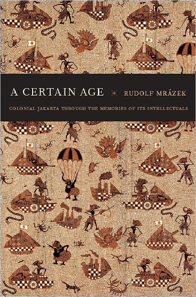 TEST1 A Certain Age: Colonial Jakarta through the Memories of Its Intellectuals