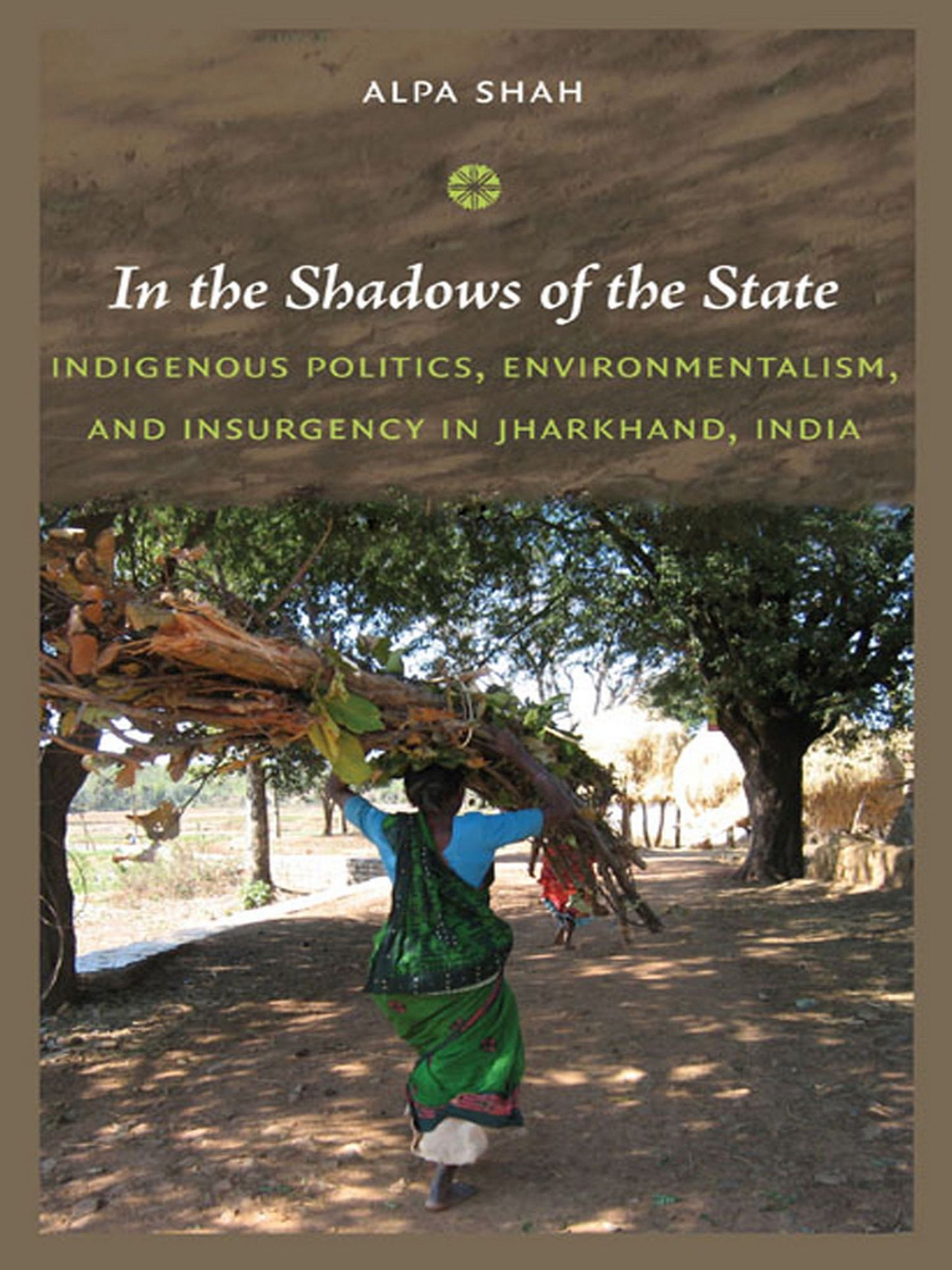 TEST1 In the Shadows of the State: Indigenous Politics, Environmentalism, and Insurgency in Jharkhand, India