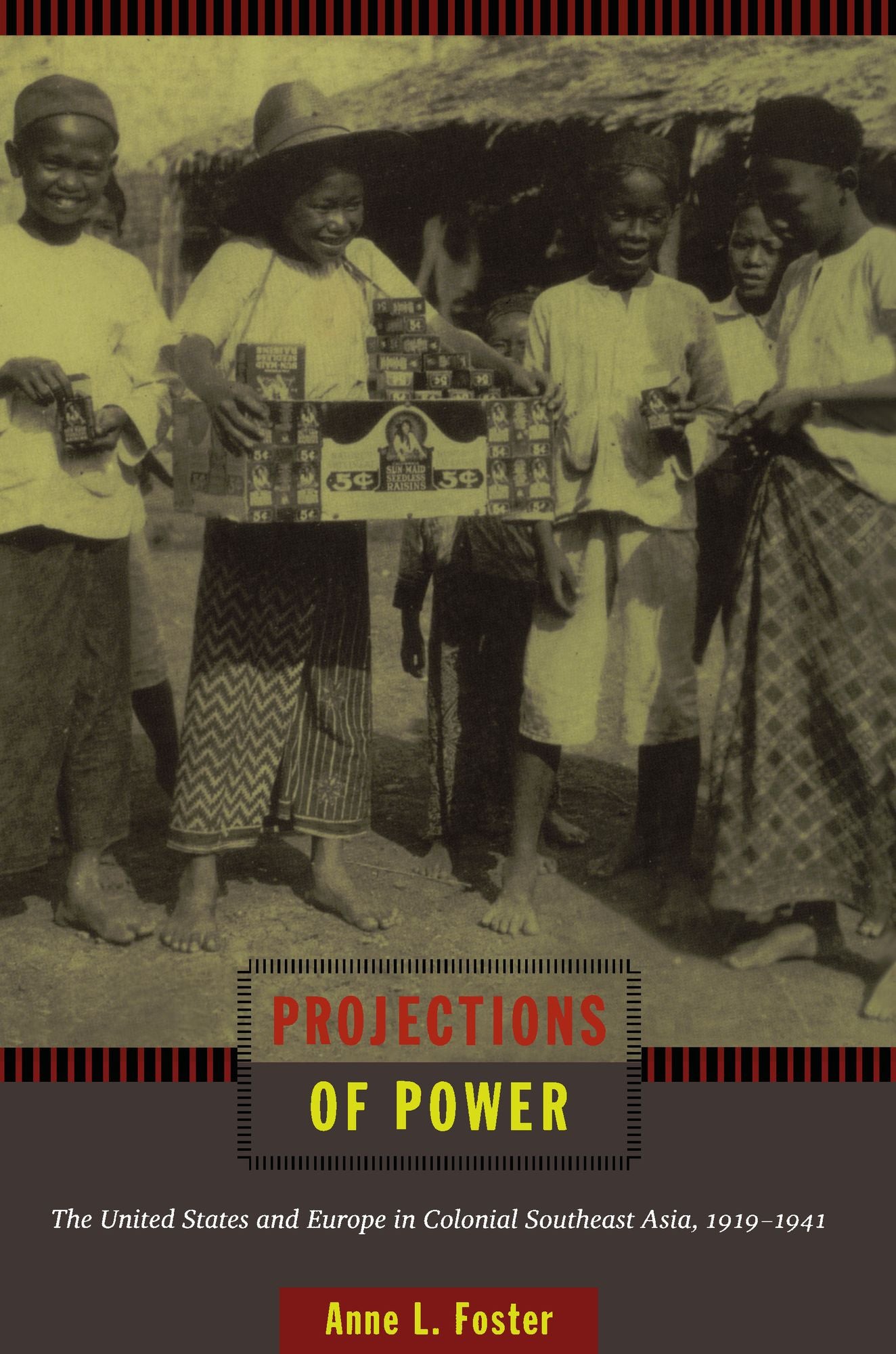 TEST1 Projections of Power: The United States and Europe in Colonial Southeast Asia, 1919-1941
