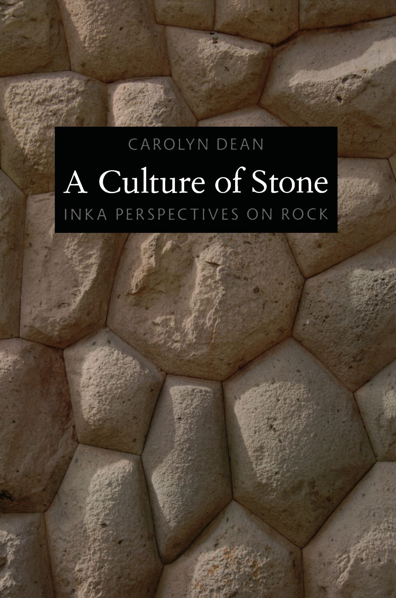 TEST1 A Culture of Stone: Inka Perspectives on Rock