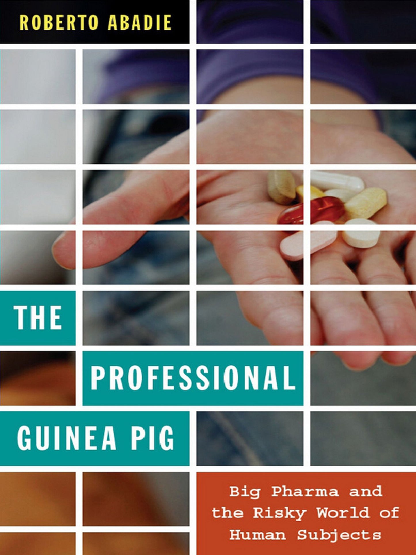 TEST1 The Professional Guinea Pig: Big Pharma and the Risky World of Human Subjects