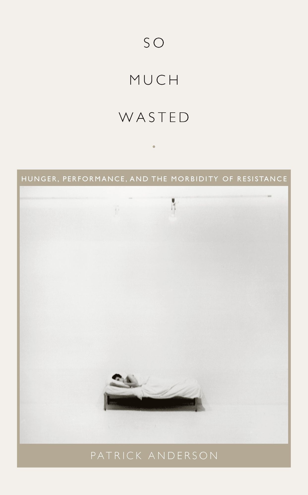 TEST1 'So Much Wasted': Hunger, Performance, and the Morbidity of Resistance