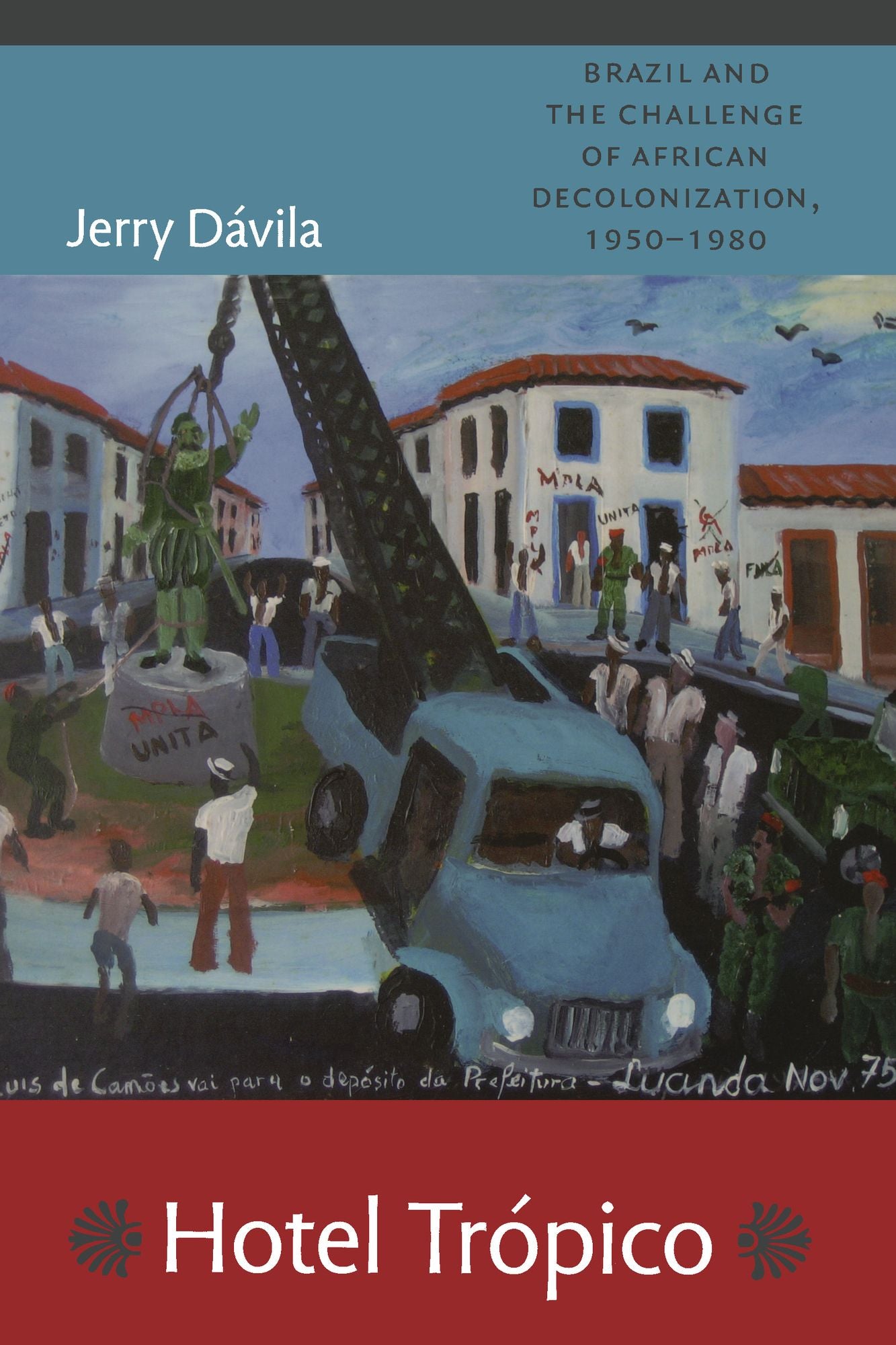 TEST1 Hotel Trópico: Brazil and the Challenge of African Decolonization, 1950-1980