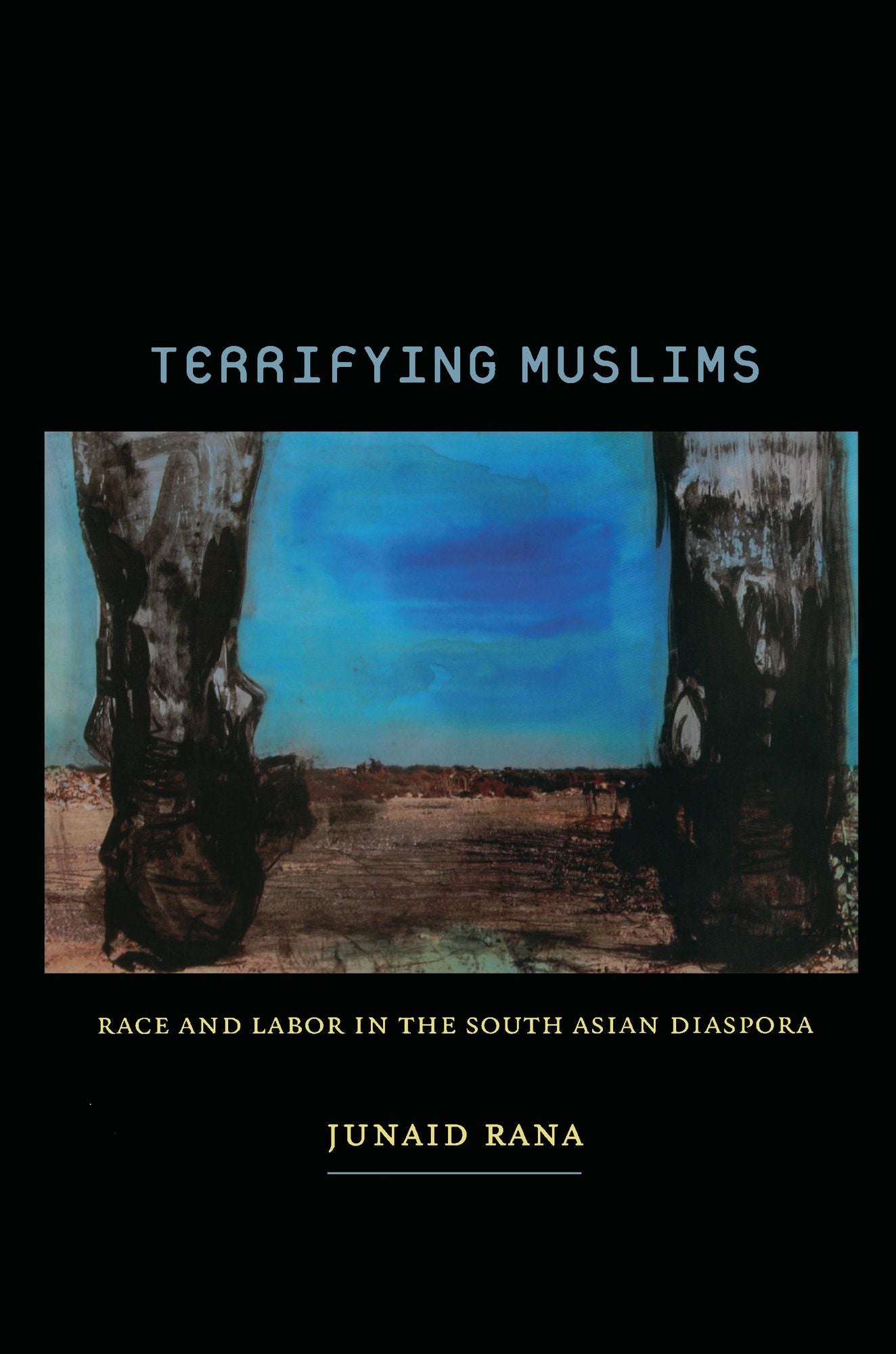 TEST1 Terrifying Muslims: Race and Labor in the South Asian Diaspora