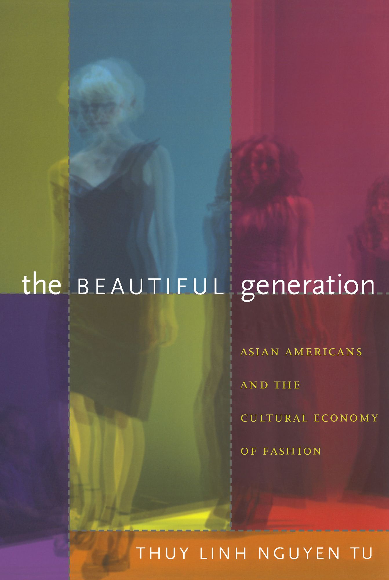 TEST1 The Beautiful Generation: Asian Americans and the Cultural Economy of Fashion